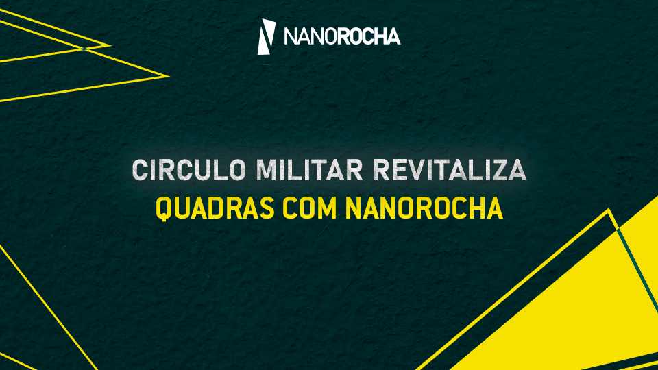 Imagem institucional da marca NanoRocha, com fundo texturizado escuro e linhas geométricas amarelas. No centro, em destaque, o texto: “Círculo Militar revitaliza quadras com NanoRocha”.