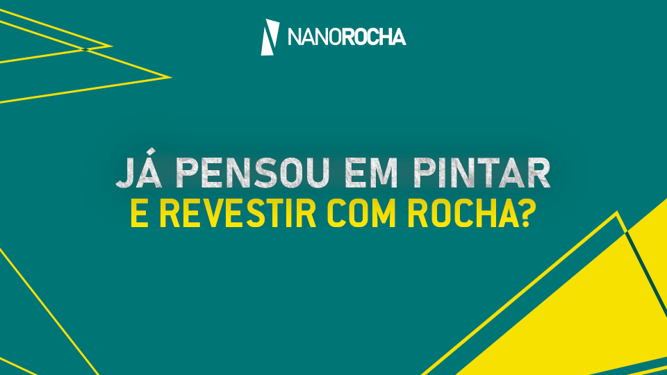Banner com fundo verde-petróleo e elementos gráficos em amarelo. No centro, a frase: “Já pensou em pintar e revestir com rocha?”, com destaque nas palavras "pintar" (em branco com textura de rocha) e "revestir com rocha?" (em amarelo). Logotipo da NanoRocha no topo.