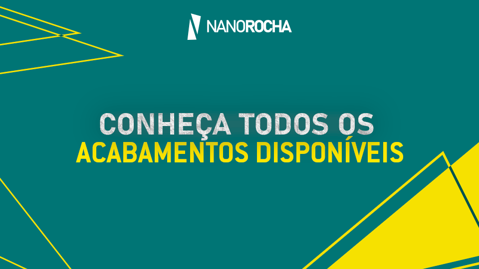 Banner institucional da NanoRocha com fundo verde e detalhes geométricos em amarelo. No centro, a frase: "Conheça todos os acabamentos disponíveis".